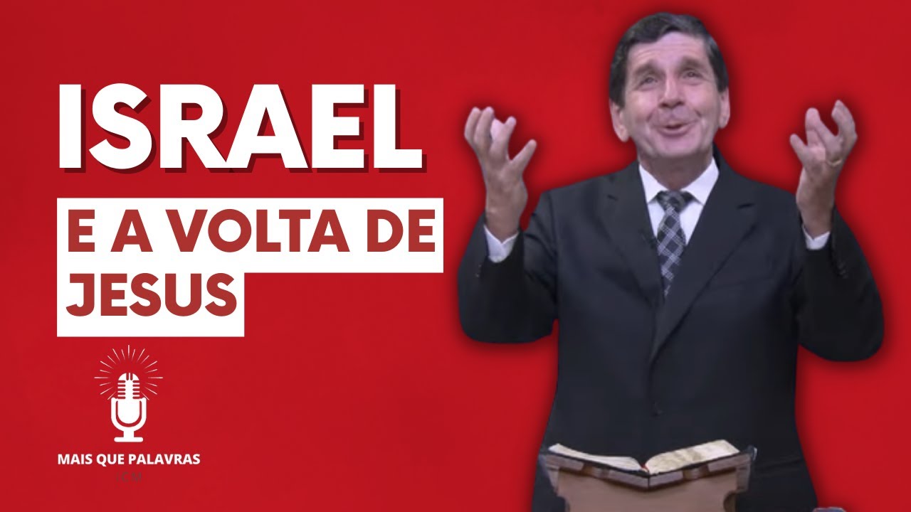 ISRAEL E A VOLTA DE JESUS ‐ Pr Pita