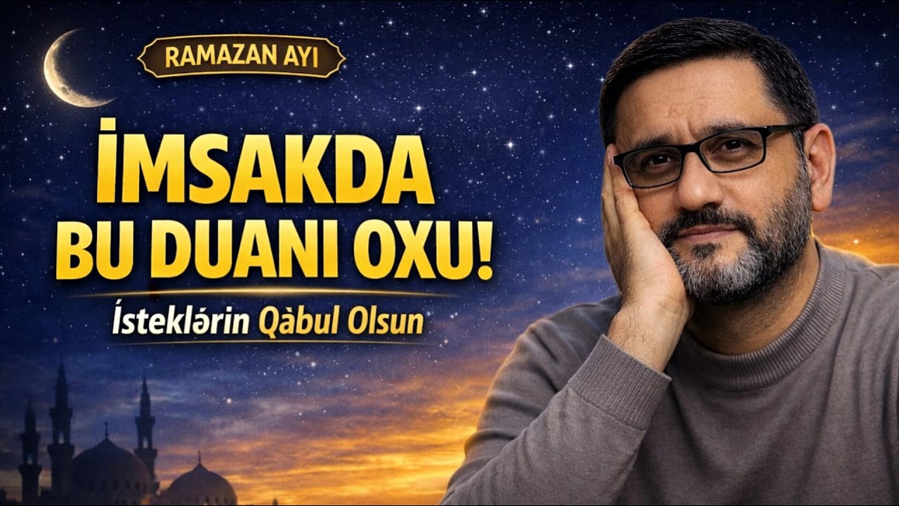 İmsak vaxtı bu duanı oxu — Allahın izni ilə arzularına çat