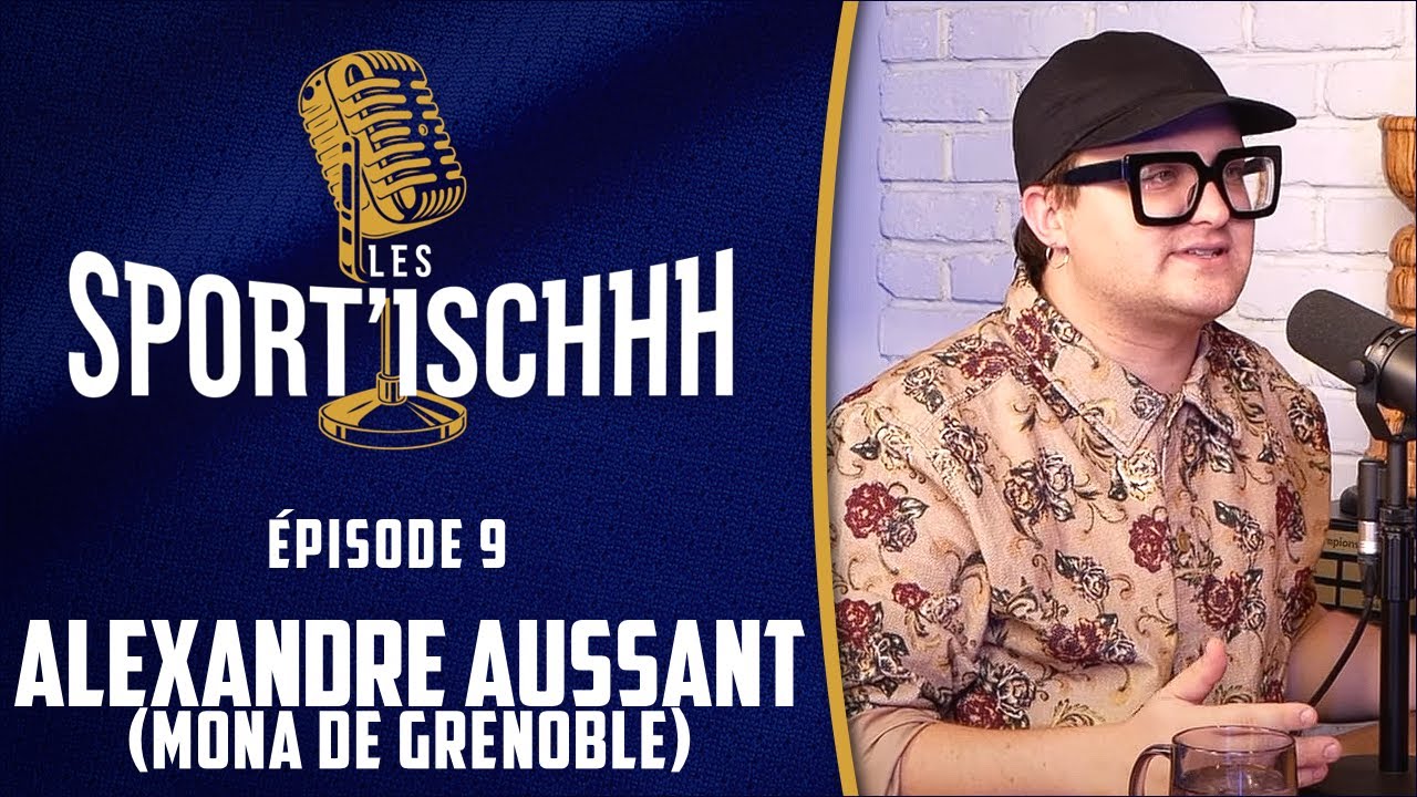 Les Sport'ischhh #9 - Alexandre Aussant (Mona de Grenoble)
