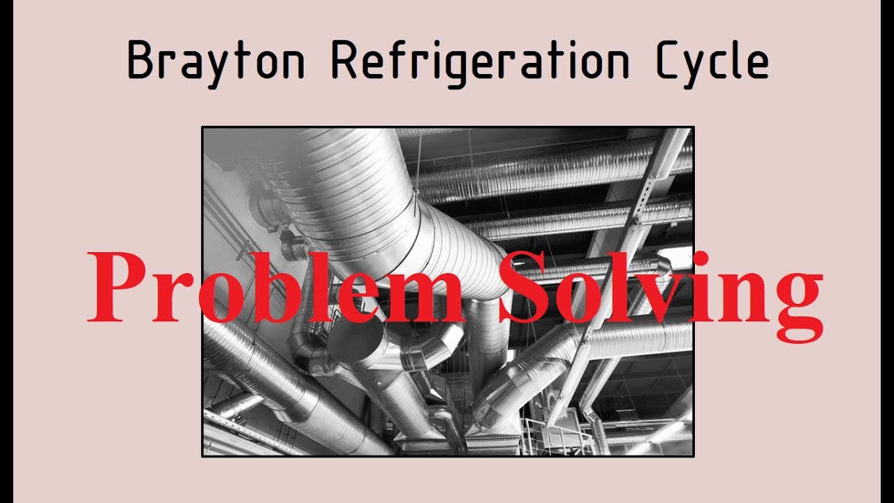Brayton Refrigeration Cycle - Problem Solving
