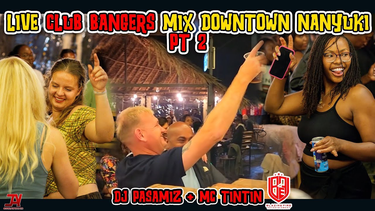 NEW CLUB BANGERS🧨 MIX LIVE IN DOWNTOWN NANYUKI PT 02 - DJ🔥PASAMIZ.