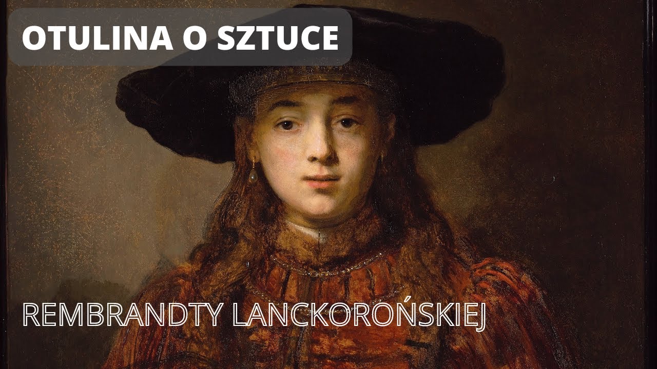 Rembrandty Lanckorońskiej | Podcast 