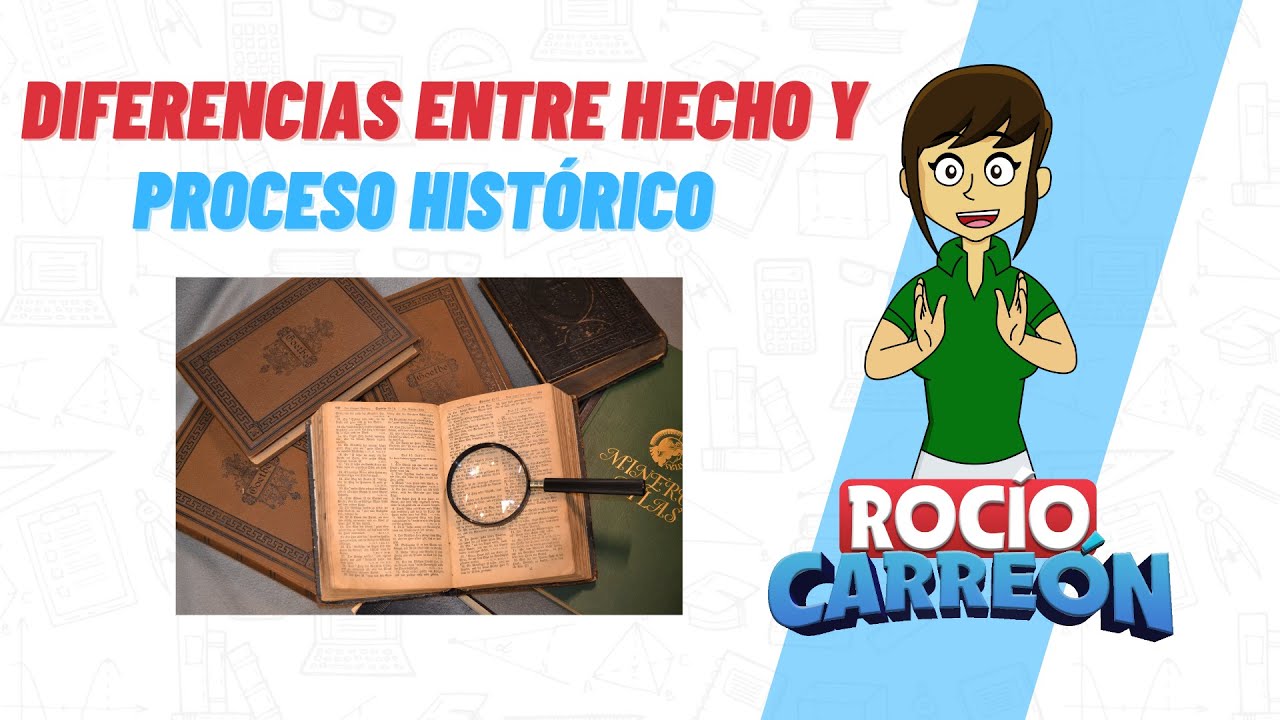 DIFERENCIAS ENTRE HECHO Y PROCESO HISTÓRICO
