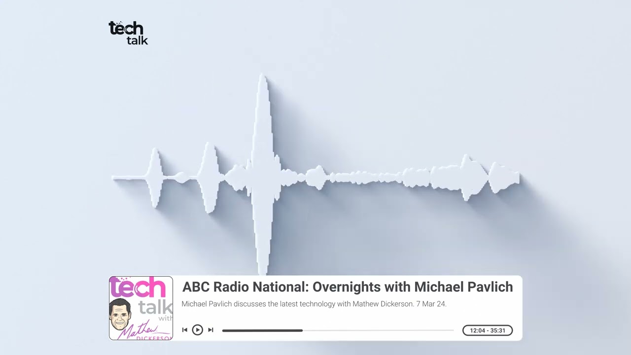 Tech Talk on ABC Overnights with Michael Pavlich discussing the latest in technology. 7 Mar 2024.