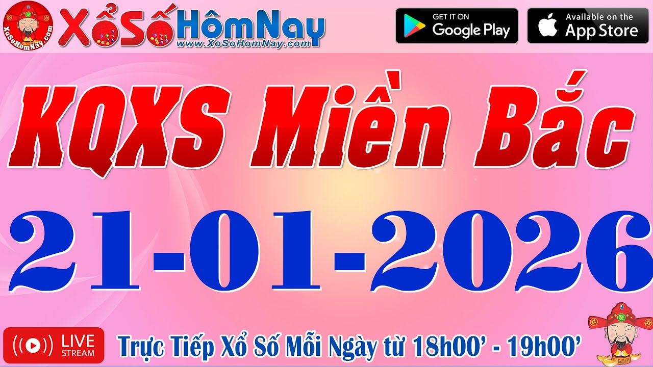 Trực Tiếp Xổ Số Miền Bắc ng&agrave;y 21/01/2026, KQXS Miền Bắc, Xổ Số Minh Ngọc, Xổ Số Đại Ph&aacute;t, XSMB, SXMB