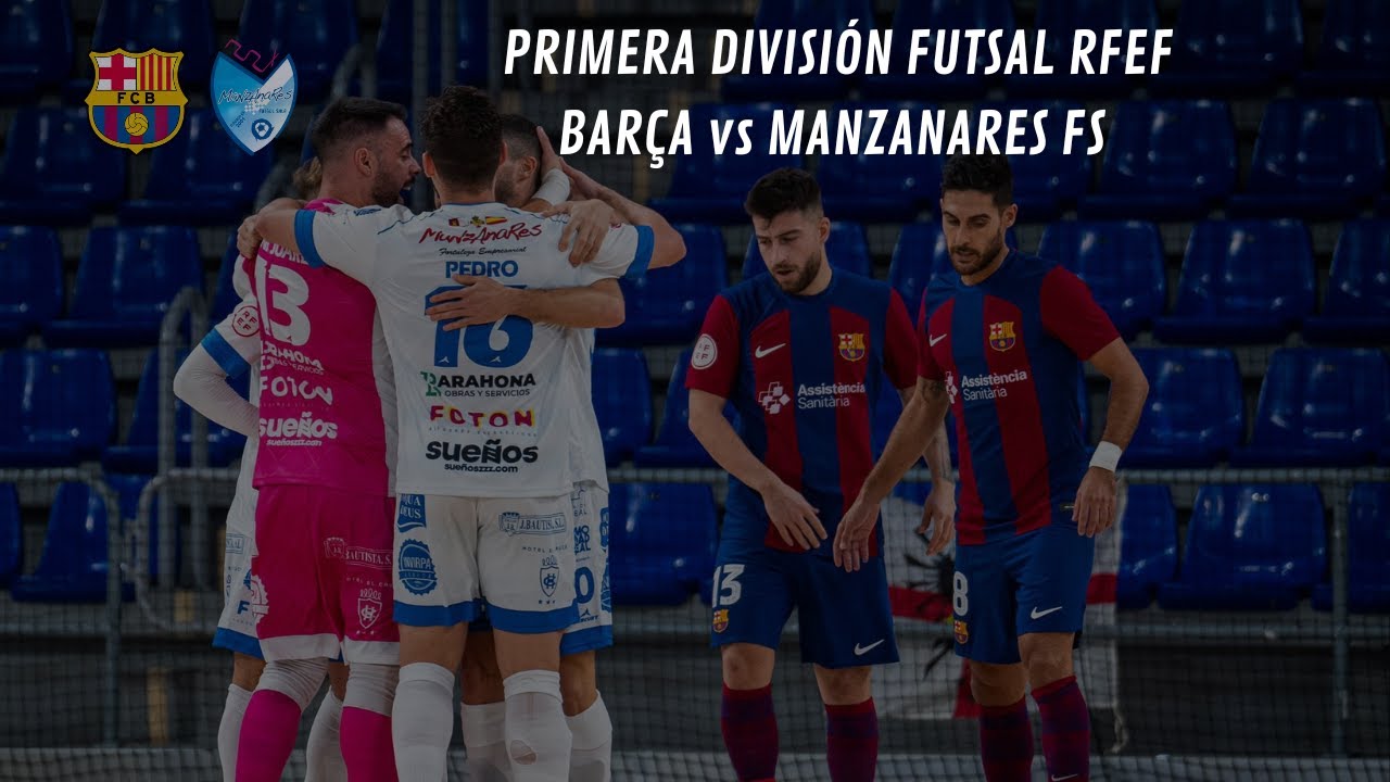 FUTSAL | Barça - Manzanares FS (Primera División RFEF)