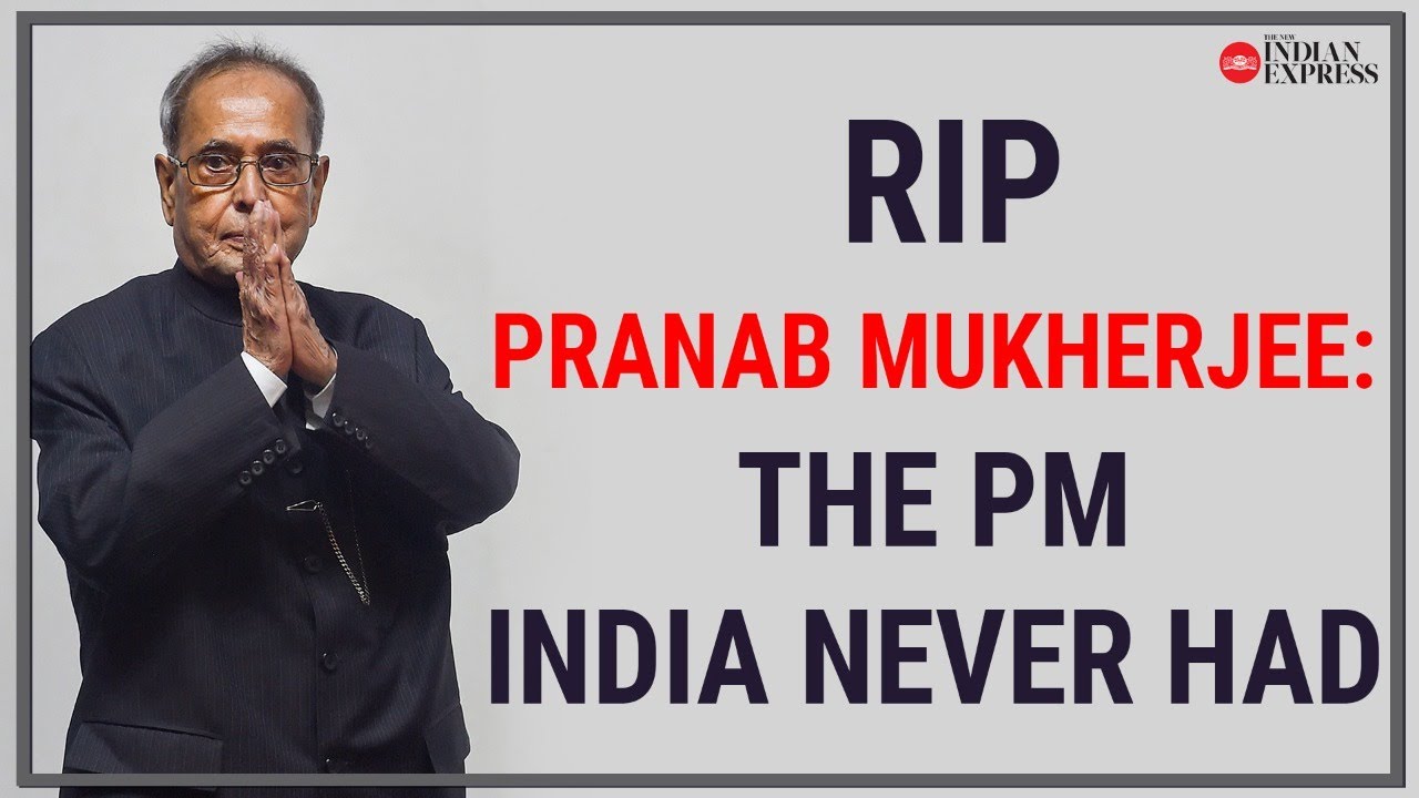 RIP Pranab Mukherjee: The PM India never had