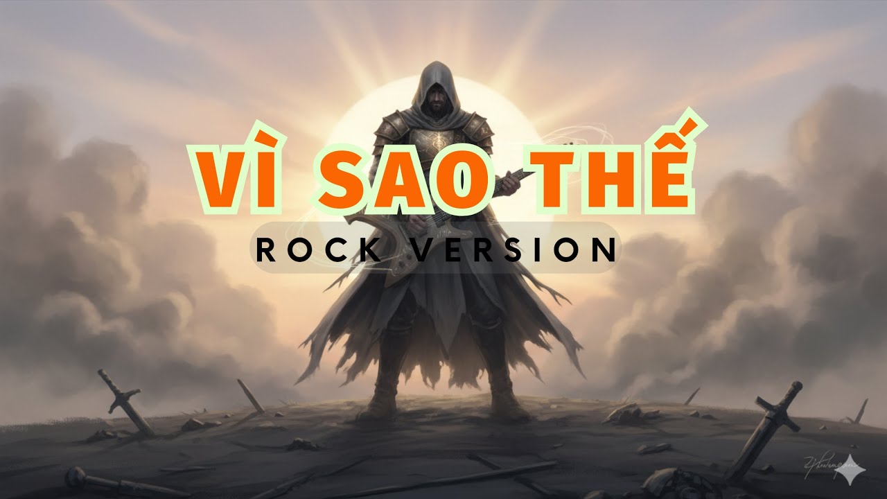 VÌ SAO THẾ - Phiên Bản Classic Rock Đầy Cảm Xúc MẠNH MẼ