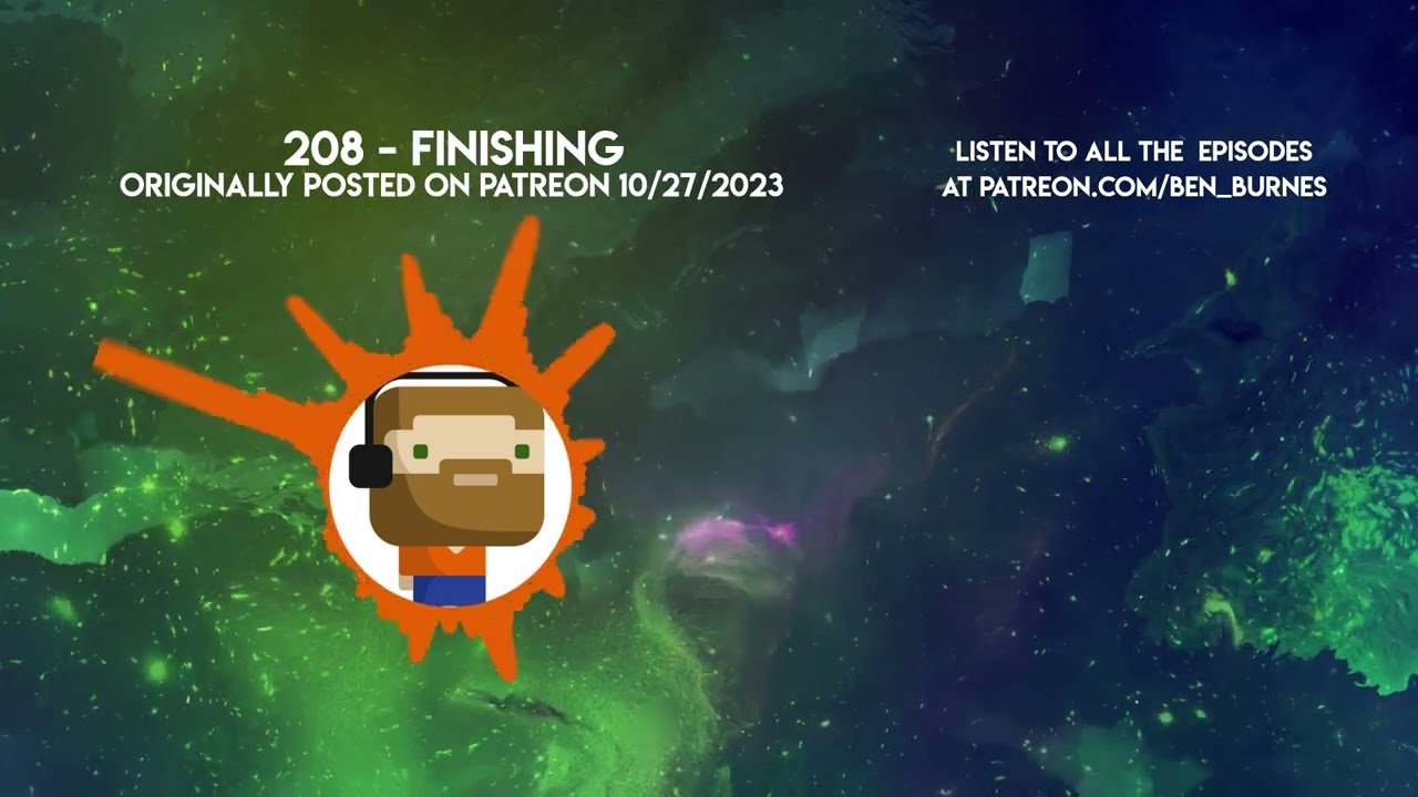Patreon Podcast - 208 - Finishing