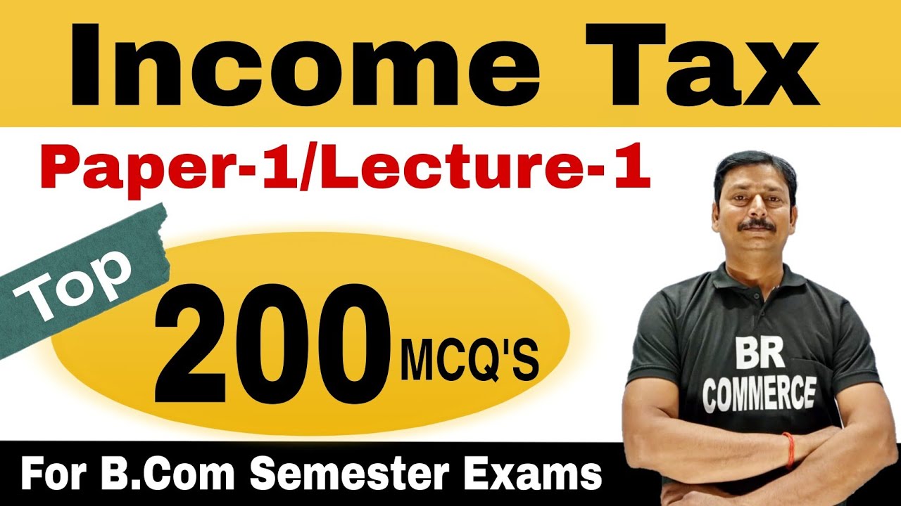 Income Tax | Paper 1 MCQs | B.com Semester | BR COMMERCE