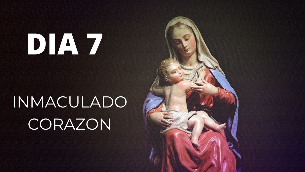 DIA 7/Consagración de la Familia: Inmaculado Corazón de Maria/Coronilla de las Virtudes+Consagración