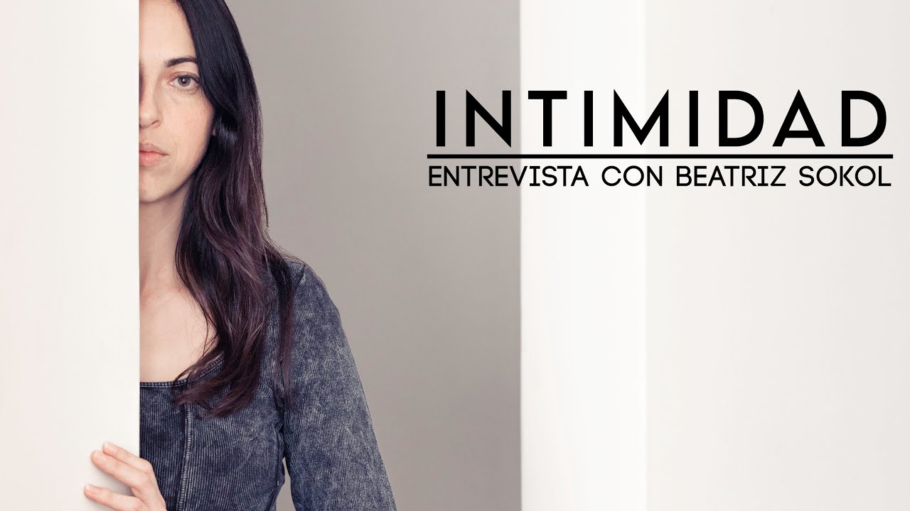 Intimidad, entrevista con Beatriz Sokol