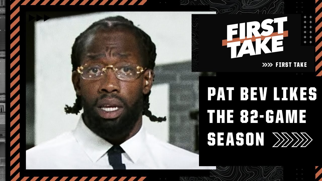 Pat Bev doesn't think the NBA has to change anything regarding the 82-game season | First Take