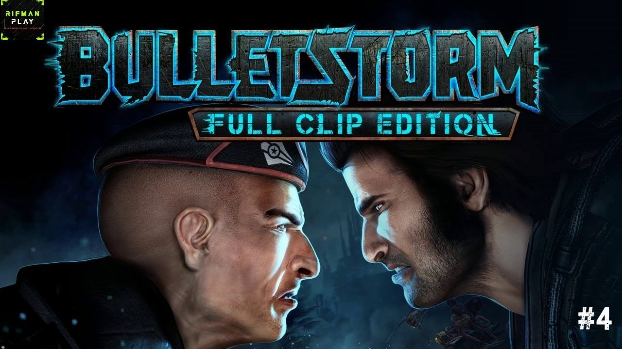 Bulletstorm: Full Clip Edition #4(Очень тяжело) - Очень 