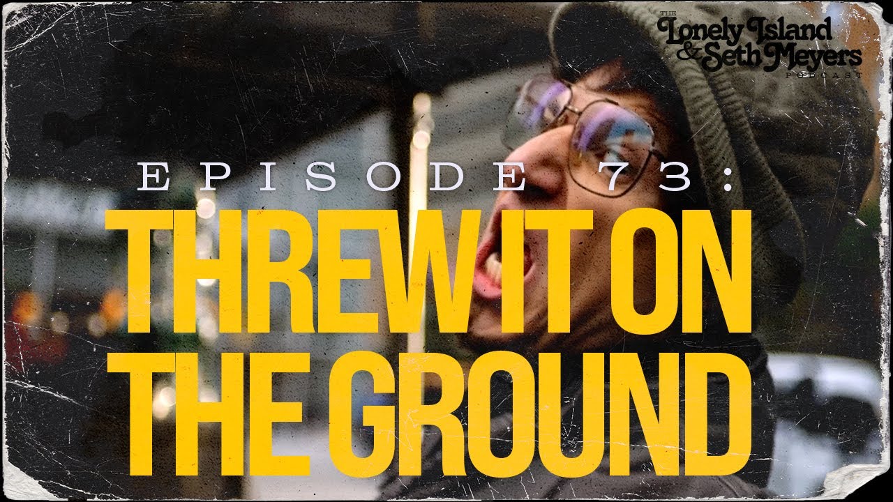 Threw It On the Ground | The Lonely Island and Seth Meyers Podcast Episode 73