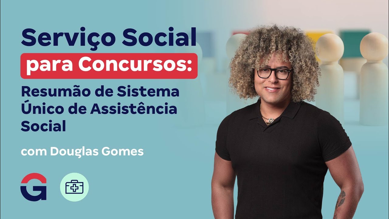 Serviço Social para Concursos 2025:Resumão de Sistema Único de Assistência Social com Douglas Gomes