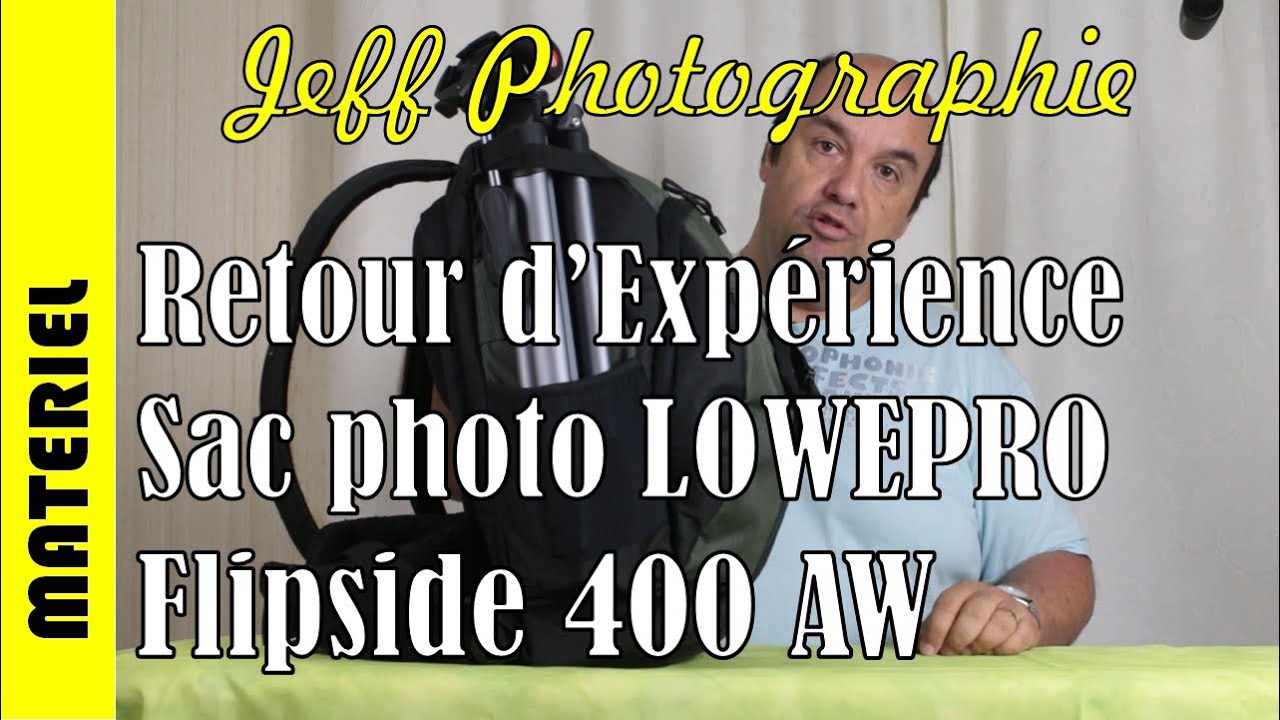 Matériel - Retour d'expérience sur le sac LOWEPRO Flipside 400 AW - Episode n°62