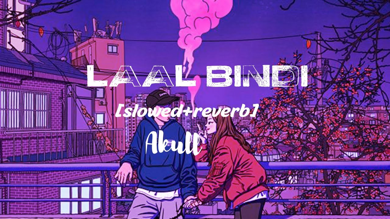 Laal bindi (slowed+reverb) | Akull | lofi_vibes | lyrics in discription