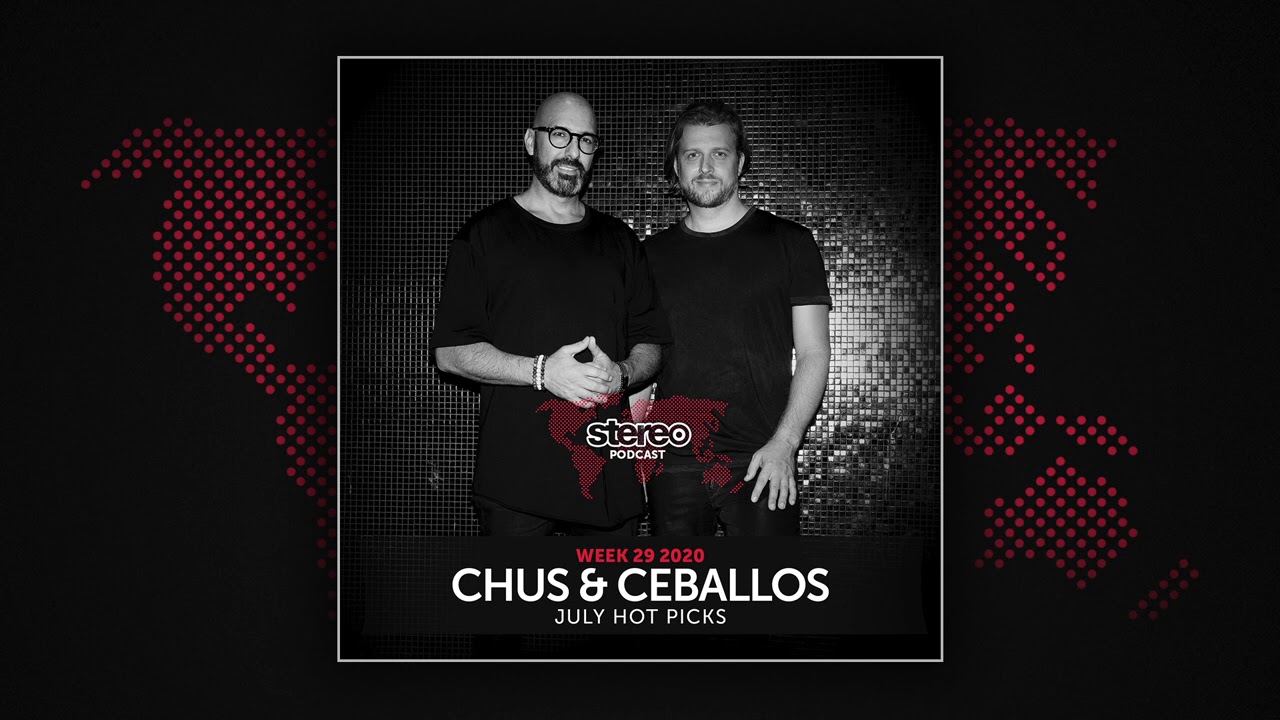 Chus & Ceballos July Hot Picks - Stereo Productions Podcast
