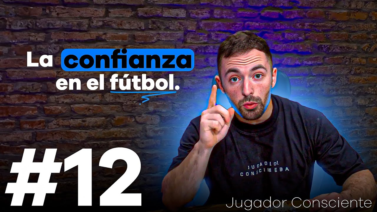 “La confianza en el fútbol” - Jugador Consciente - N°12