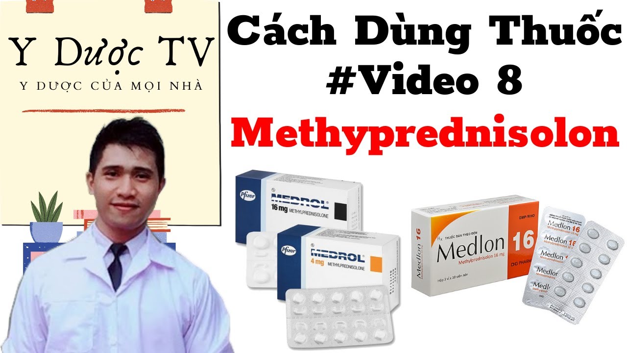 Cách dùng thuốc kháng viêm corticoid methyprednisolon | Cách Dùng Thuốc #Viddeo 8 | Y Dược TV