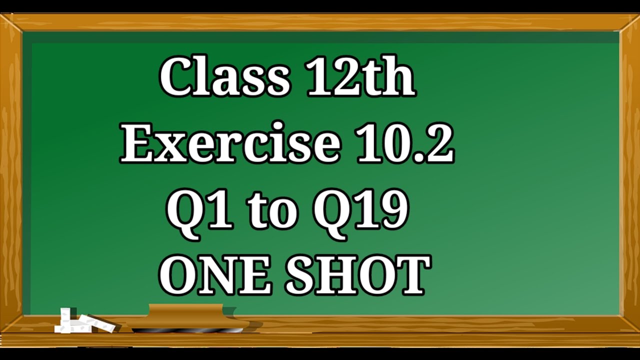 10.2||  Q1 to Q19 || 12th One Shot || Addition of vectors || Chapter 10 || Vector Algebra || NCERT