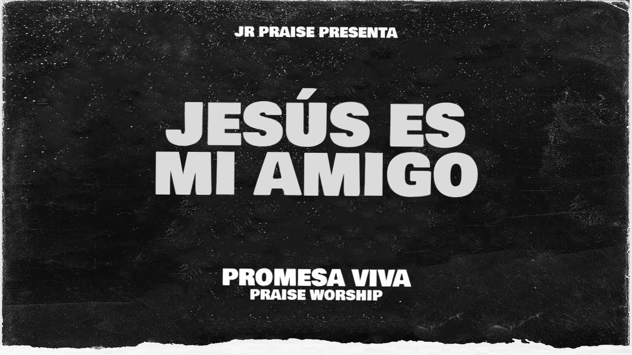 JR Praise - Jesús Es Mi Amigo | Praise Worship (Official Audio)