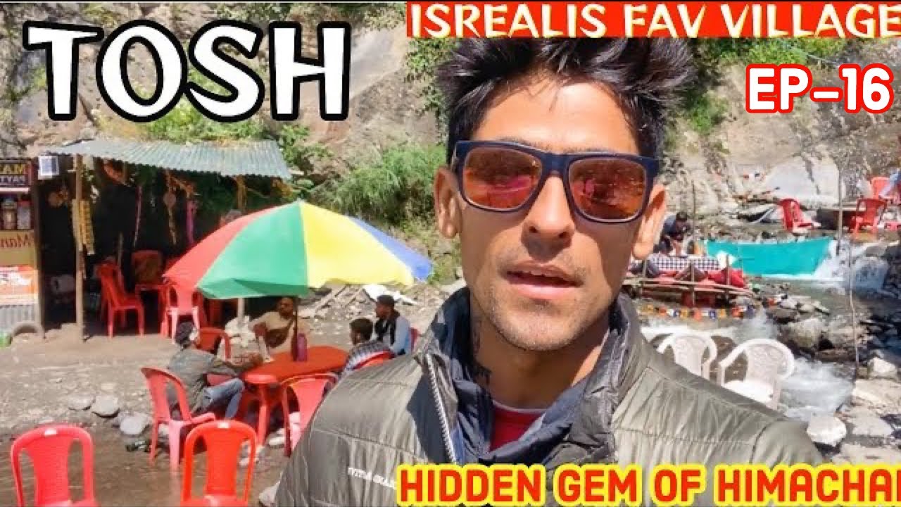 TOSH aake Dil khush❤️ | village Walkaround best video parvati valley ka सबसे खूबसूरत गाओं Israelis