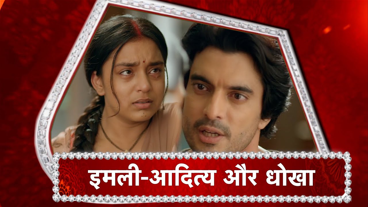 Imlie: WHAT! Imlie Says Final GOOD-BYE To Aditya?