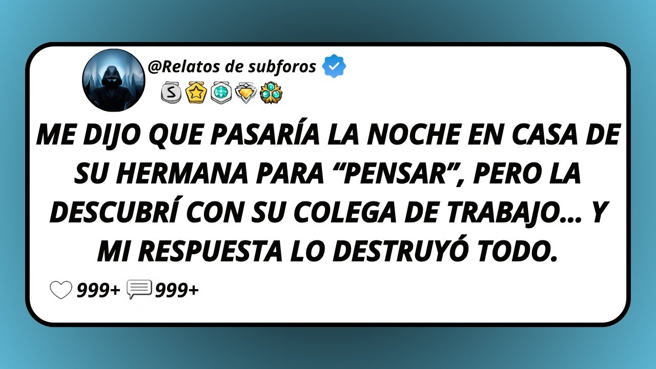 Me Dijo Que Pasaría La Noche En Casa De Su Hermana Para “Pensar”, Pero La Descubrí Con Su Colega...