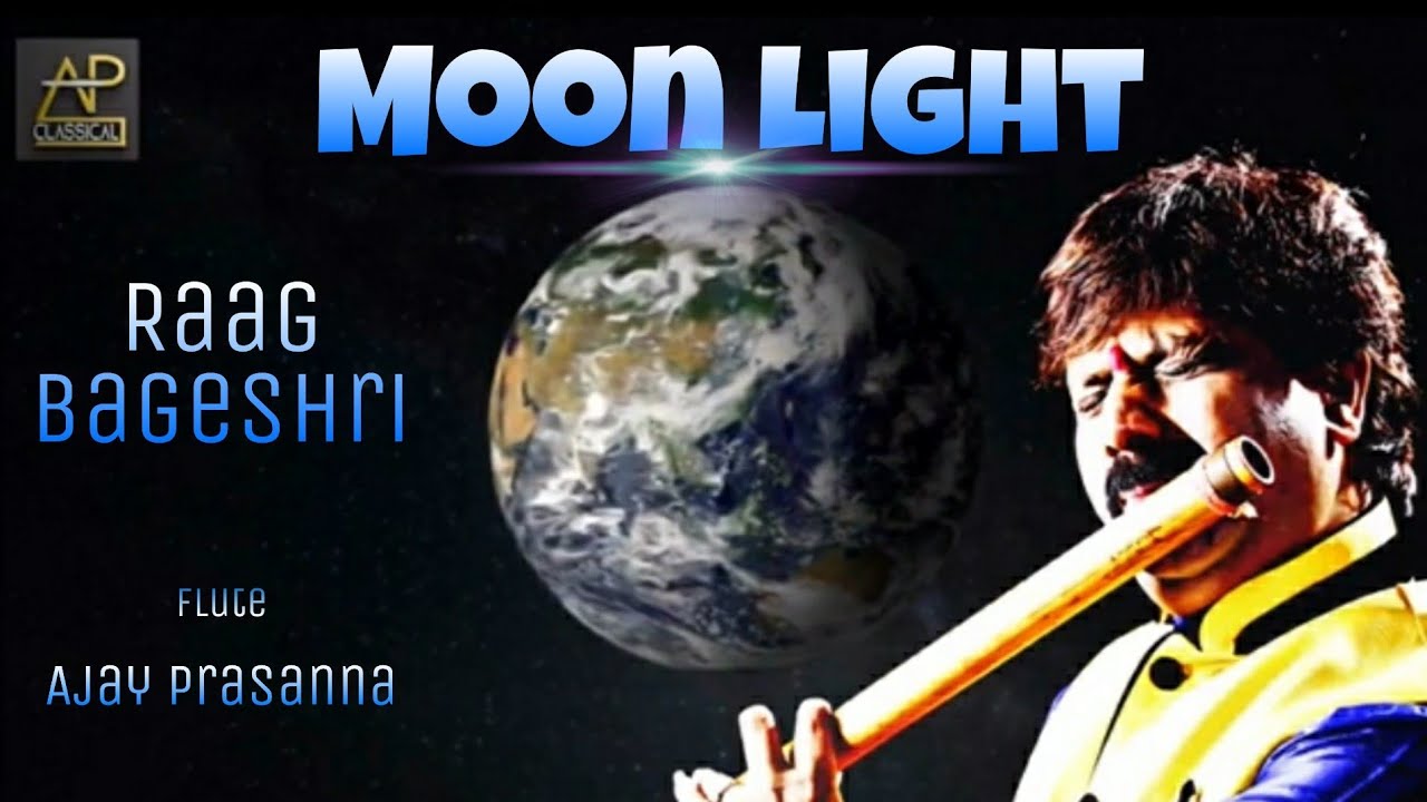 RAAG BAGESHRI || AJAY PRASANNA || MOON NIGHT RAGAS || FLUTE