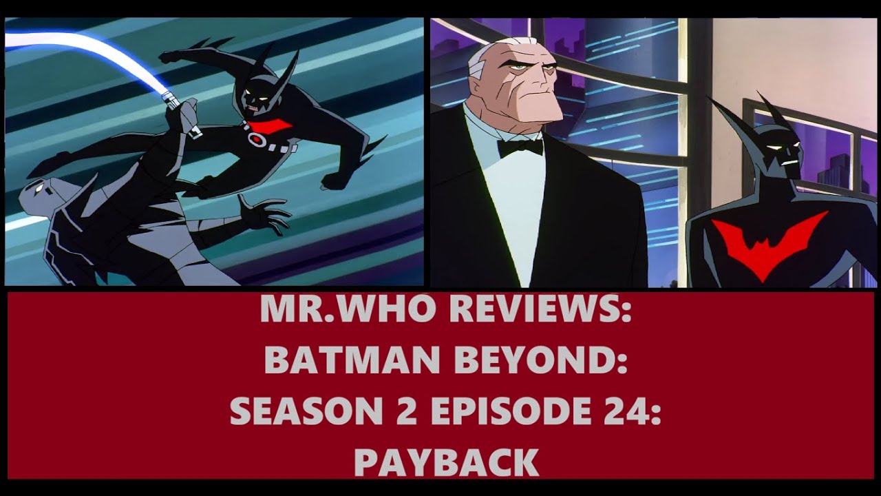 Mr.Who Reviews - Batman Beyond - Season 2 Episode 24 - Payback