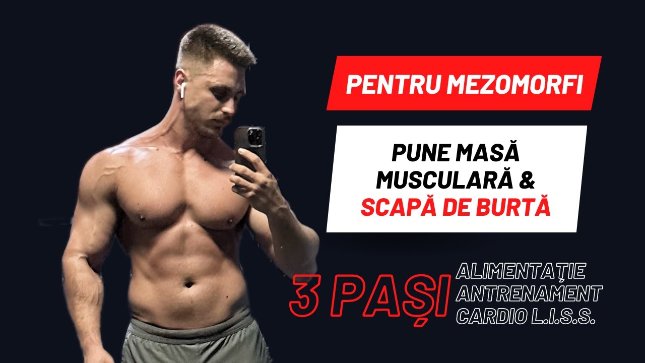 Pune Masă Musculară și Scapă de Burtă  - Dacă ești Mezomorf