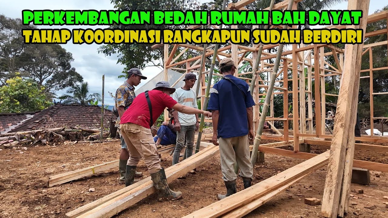 Perkembangan Bedah Rumah Bah Dayat. Koordinasi Dan Instruksi. Rangka Pun Sudah Berdiri.