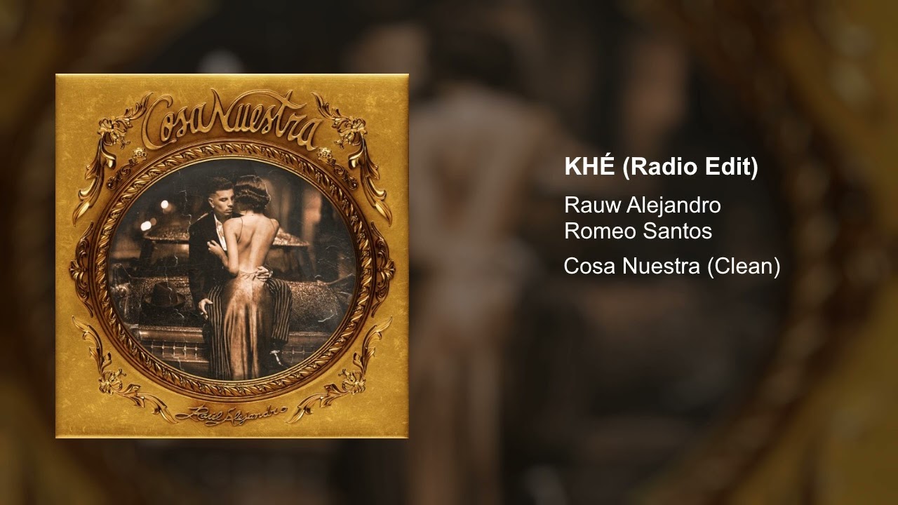 RAUW ALEJANDRO, ROMEO SANTOS - KHÉ (Radio Edit)
