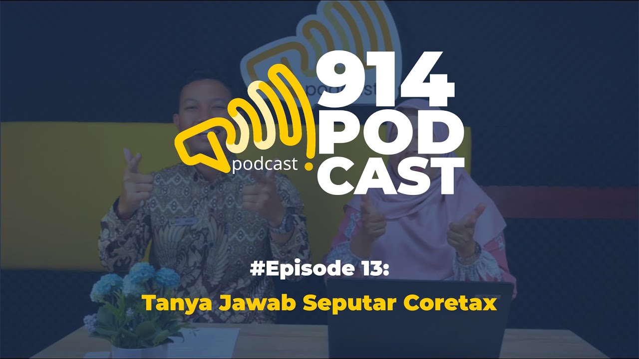 PODCAST914-Episode 13 : Tanya Jawab Seputar Coretax