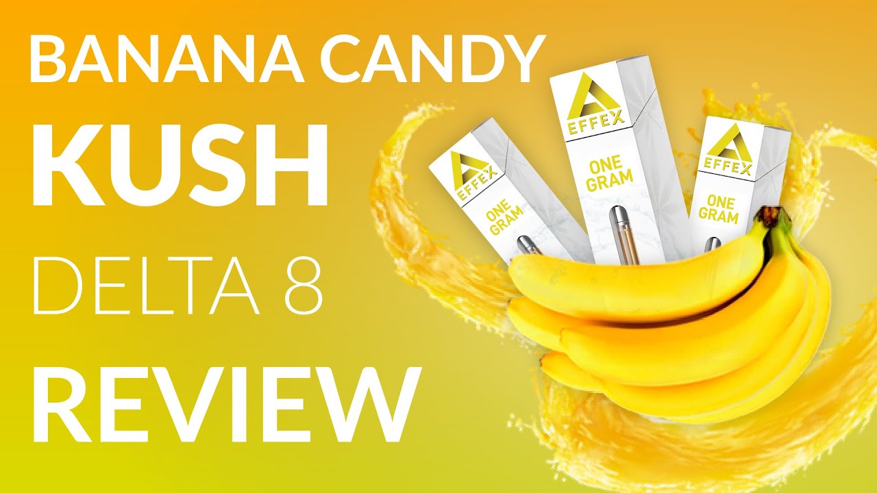 EFFEX Delta 8 THC Banana Candy Kush Vape Cartridge Review - BEST BANANA 🍌🍌🍌