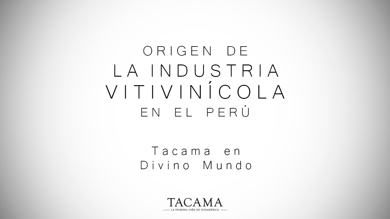 Tacama en Divino mundo: Origen de la industria vitivinícola en el Perú