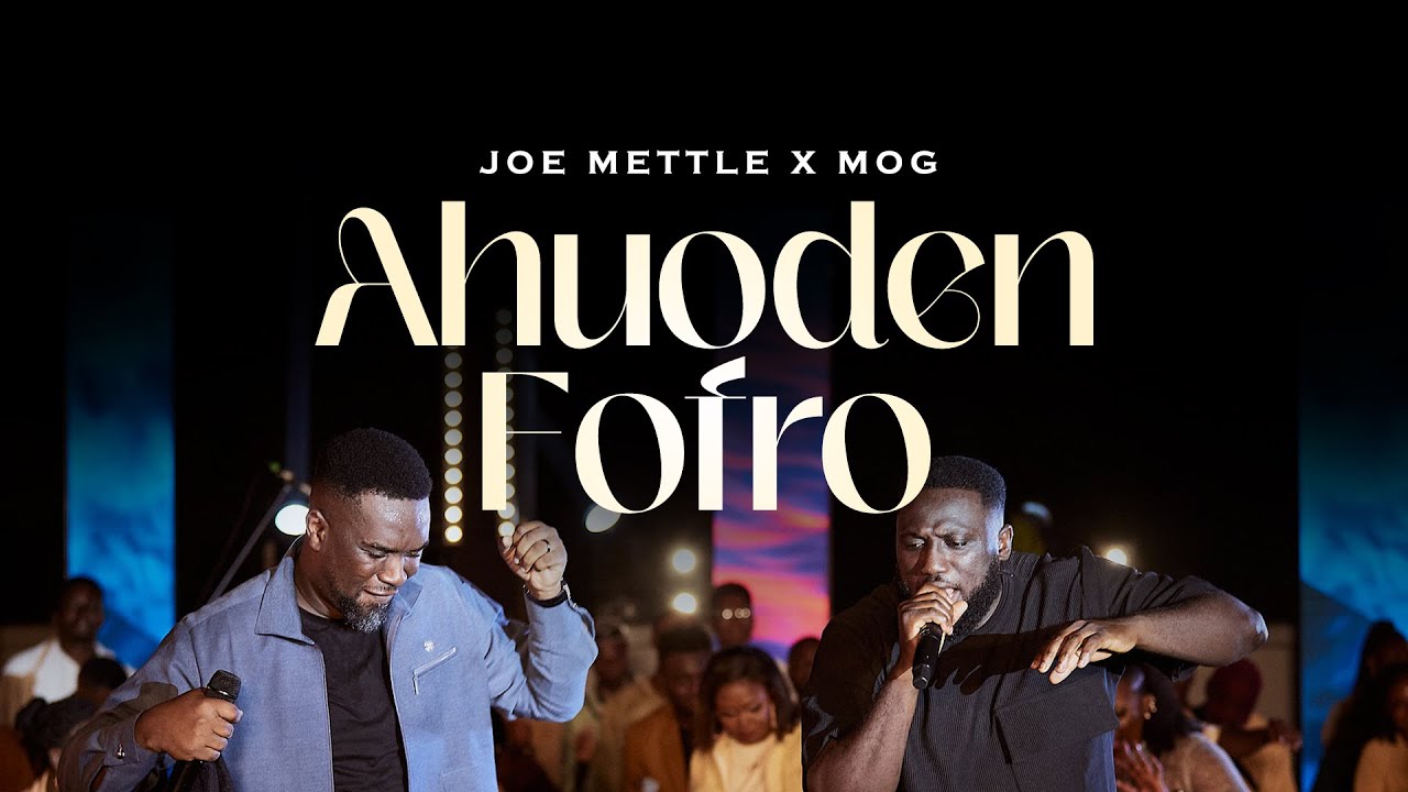 Ahuoden fofro | Joe Mettle feat MOGmusic