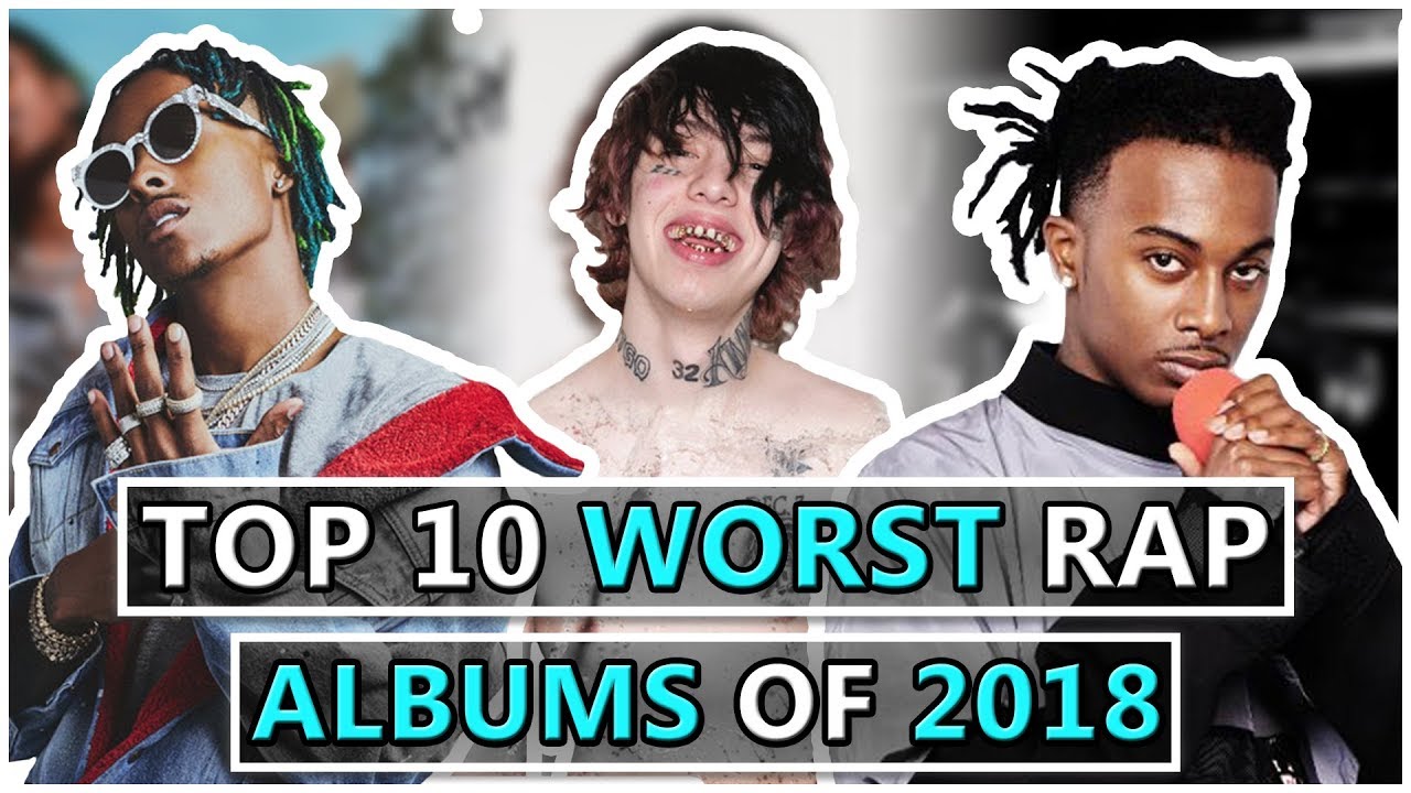 Top 10 WORST Rap Albums of 2018
