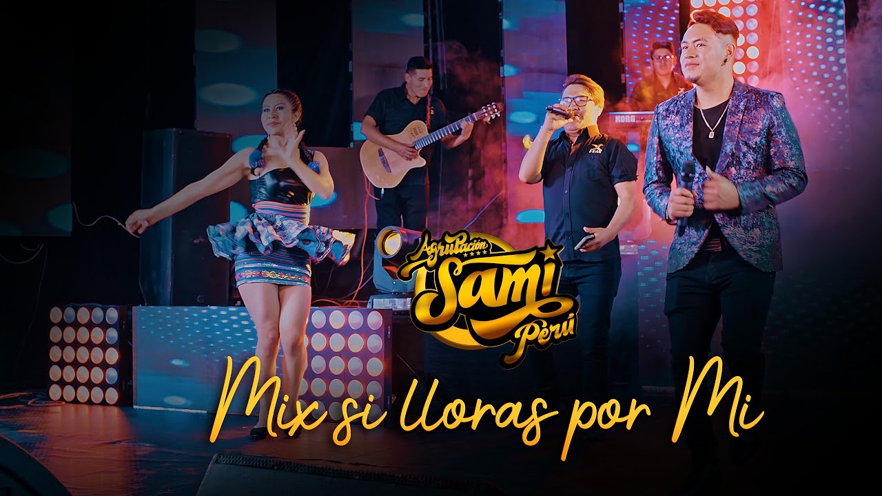 Mix Si Lloras Por Mi - SAMI PERU INTERNACIONAL 2022 Video Oficial&trade;