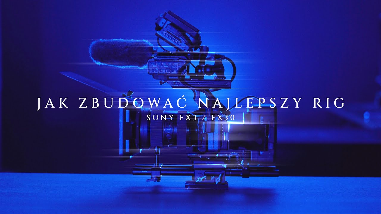 Jak zbudować RIG dla kamery SONY FX3 / FX30 i innych | ŻYCIE TO FILM