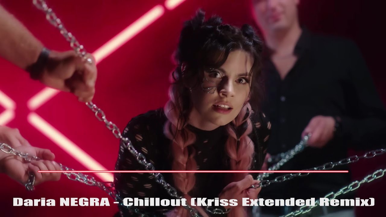 Daria NEGRA - Chillout (Kriss Extended Remix)
