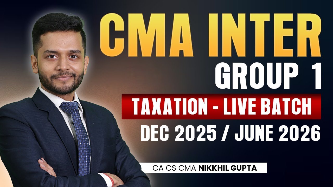 🔥 CMA Inter Group 1 Taxation LIVE Batch (Dec 25 / June 26) 📚 | Full Details + Syllabus Explained 🚀