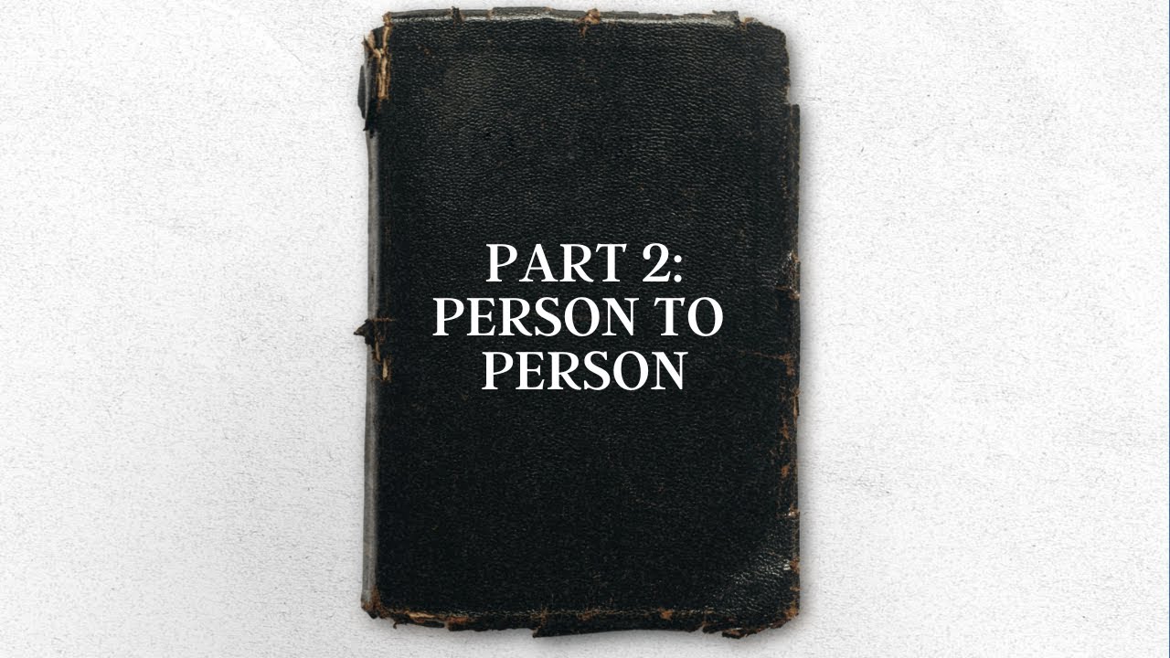 The Good News | Part 2 | Person to Person