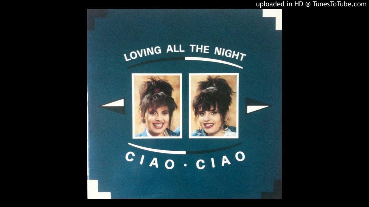 LOVING ALL THE NIGHT (EXTENDED DANCE VERSION) / CIAO CIAO