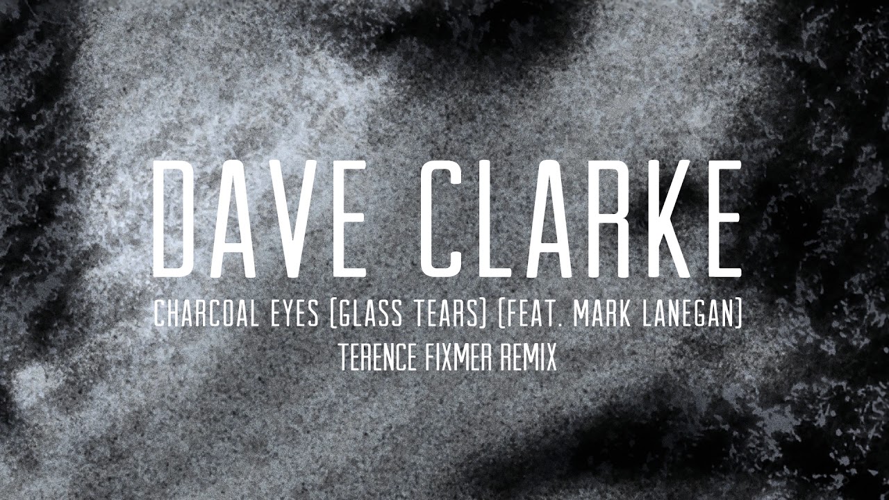 Dave Clarke 'Charcoal Eyes' Terence Fixmer Remix