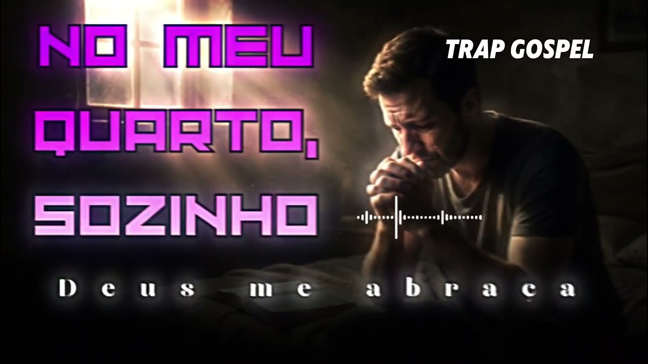 NO MEU QUARTO, SOZINHO | Trap Gospel 