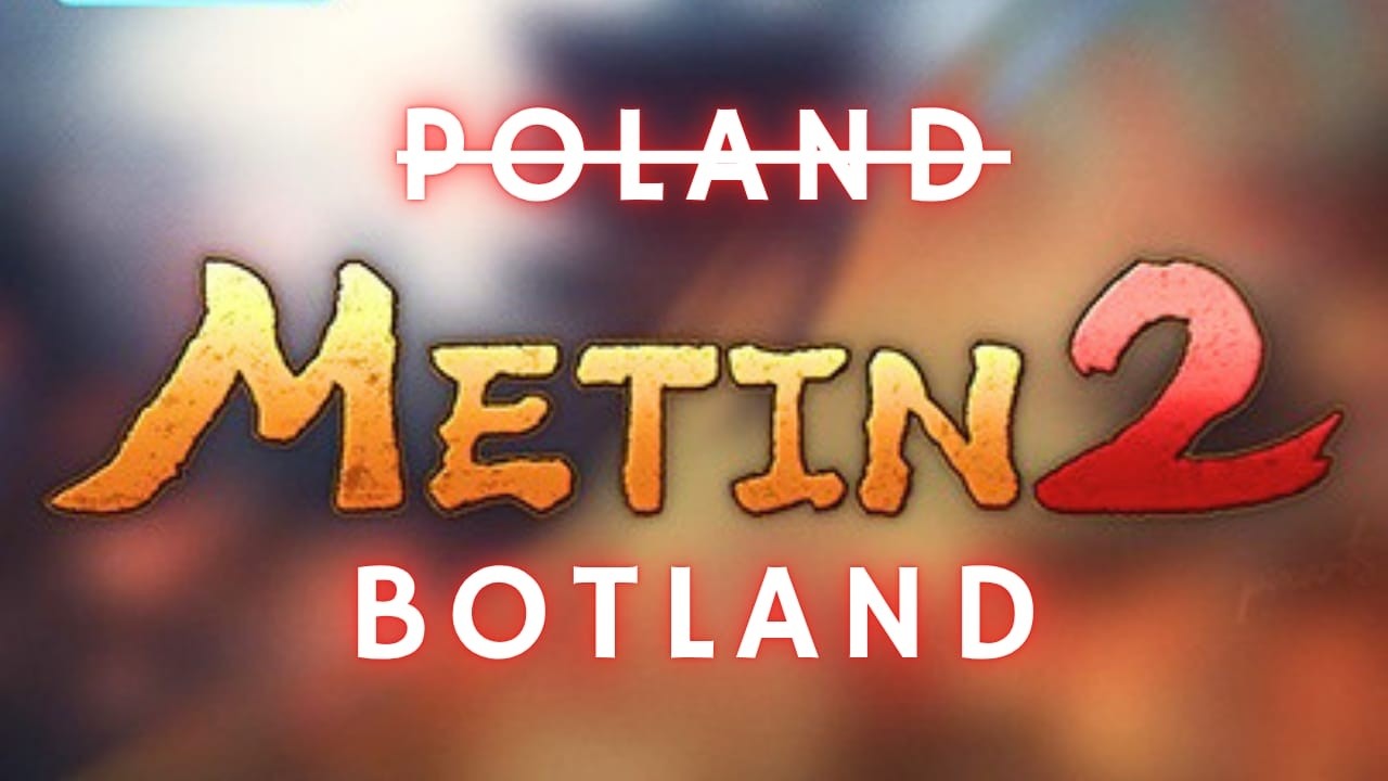Metin2 Poland? No, it's BOTLAND ! THANK YOU GF