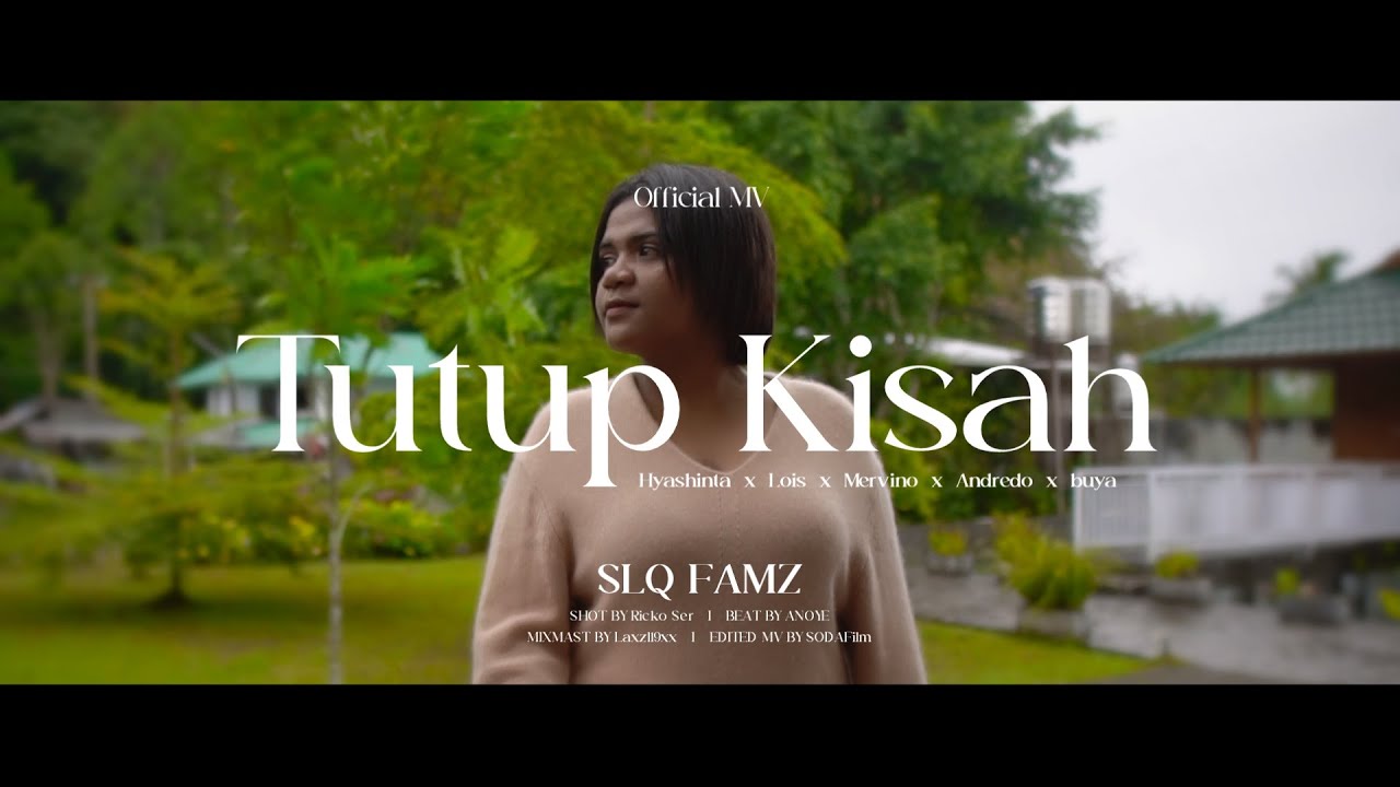 Tutup Kisah - SLQ Famz (Hyashinta x Lois x Mervino x Andredo x Buya) Official MV 2024